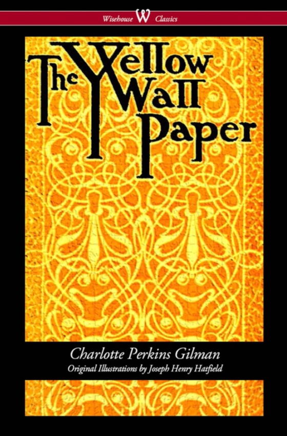 Yellow Wallpaper (Wisehouse Classics - First 1892 Edition, with the Original Illustrations by Joseph Henry Hatfield) (e-bog) af Gilman, Charlotte Perkins