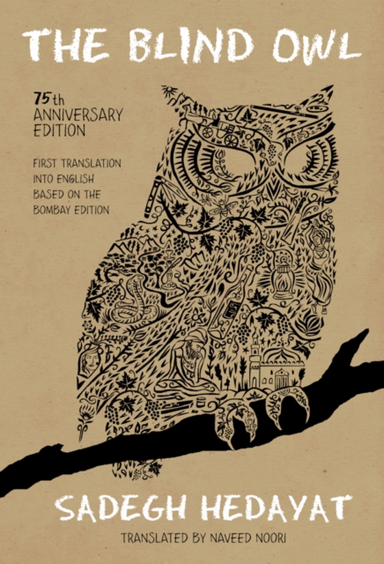 Blind Owl (Authorized by The Sadegh Hedayat Foundation - First Translation into English Based on the Bombay Edition) (e-bog) af Hedayat, Sadegh
