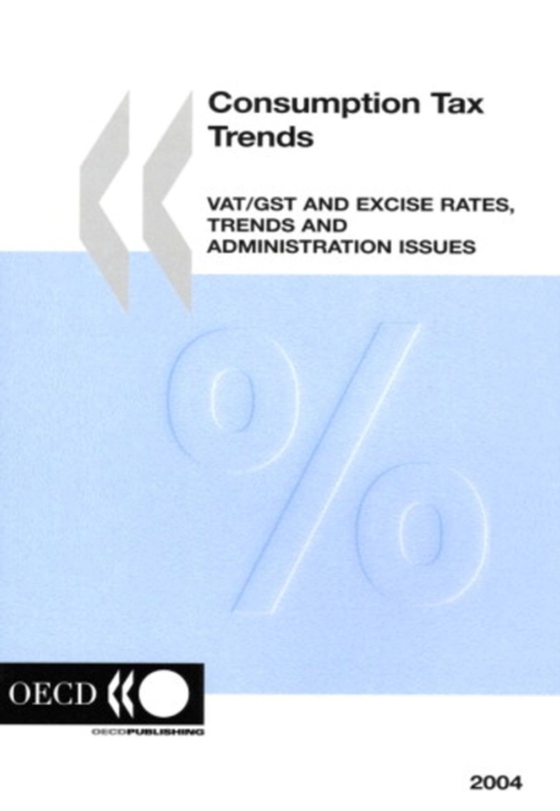 Consumption Tax Trends 2004 &quote;VAT/GST and Excise Rates, Trends and Administration Issues&quote; (e-bog) af OECD