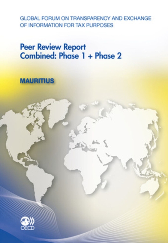 Global Forum on Transparency and Exchange of Information for Tax Purposes Peer Reviews: Mauritius 2011 Combined: Phase 1 + Phase 2 (e-bog) af OECD