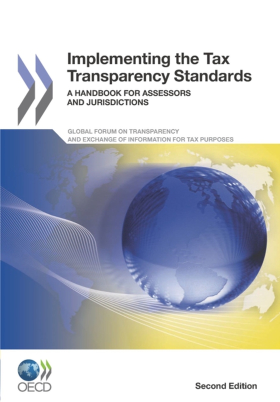 Implementing the Tax Transparency Standards A Handbook for Assessors and Jurisdictions, Second Edition (e-bog) af OECD