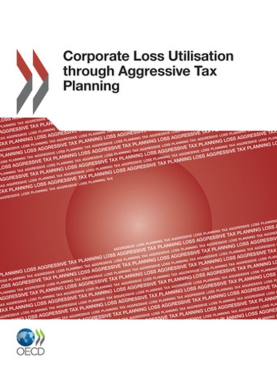 Corporate Loss Utilisation through Aggressive Tax Planning (e-bog) af OECD