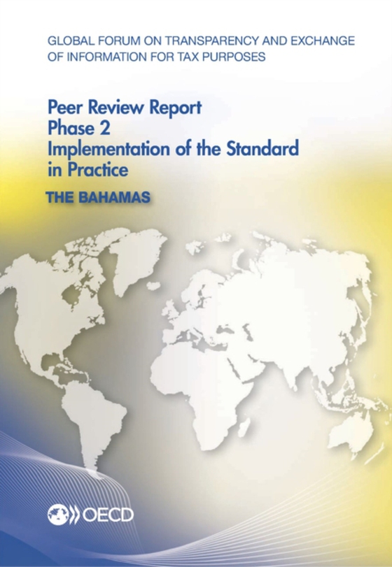 Global Forum on Transparency and Exchange of Information for Tax Purposes Peer Reviews: The Bahamas 2013 Phase 2: Implementation of the Standard in Practice