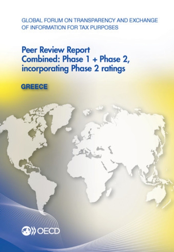 Global Forum on Transparency and Exchange of Information for Tax Purposes Peer Reviews: Greece 2013 Combined: Phase 1 + Phase 2, incorporating Phase 2 ratings (e-bog) af OECD