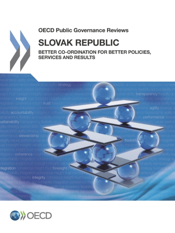 OECD Public Governance Reviews Slovak Republic: Better Co-ordination for Better Policies, Services and Results