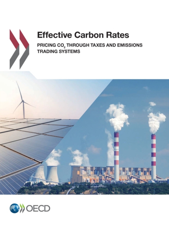 OECD Series on Carbon Pricing and Energy Taxation Effective Carbon Rates Pricing CO2 through Taxes and Emissions Trading Systems (e-bog) af OECD