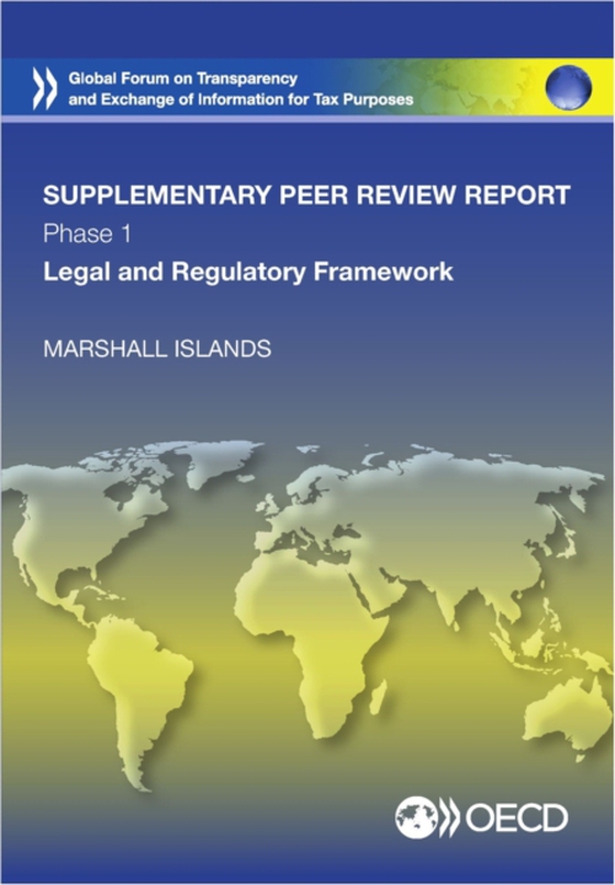 Global Forum on Transparency and Exchange of Information for Tax Purposes Peer Reviews: Marshall Islands 2015 (Supplementary Report) Phase 1: Legal and Regulatory Framework