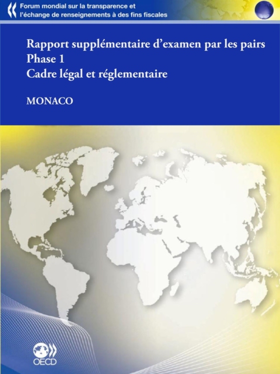 Forum mondial sur la transparence et l'échange de renseignements à des fins fiscales : Monaco 2012 (Rapport supplémentaire) Phase 1: Cadre légal et réglementaire