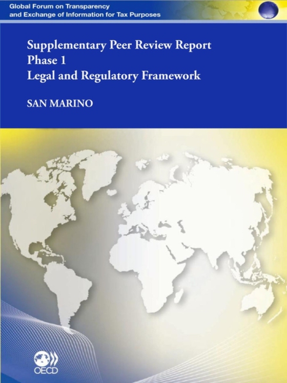 Global Forum on Transparency and Exchange of Information for Tax Purposes Peer Reviews: San Marino 2011 (Supplementary Report) Phase 1: Legal and Regulatory Framework