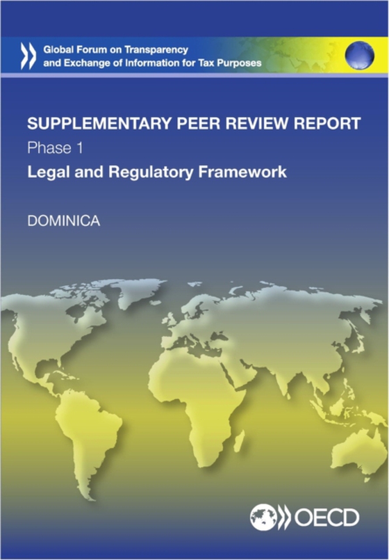 Global Forum on Transparency and Exchange of Information for Tax Purposes Peer Reviews: Dominica 2015 (Supplementary Report) Phase 1: Legal and Regulatory Framework (e-bog) af OECD