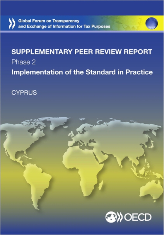 Global Forum on Transparency and Exchange of Information for Tax Purposes Peer Reviews: Cyprus 2015 (Supplementary Report) Phase 2: Implementation of the Standard in Practice