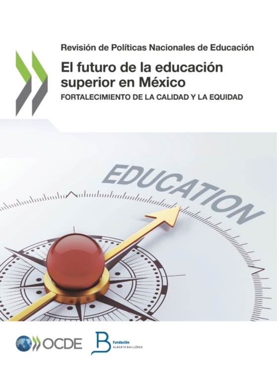 Revisión de Políticas Nacionales de Educación El futuro de la educación superior en México Fortalecimiento de la calidad y la equidad