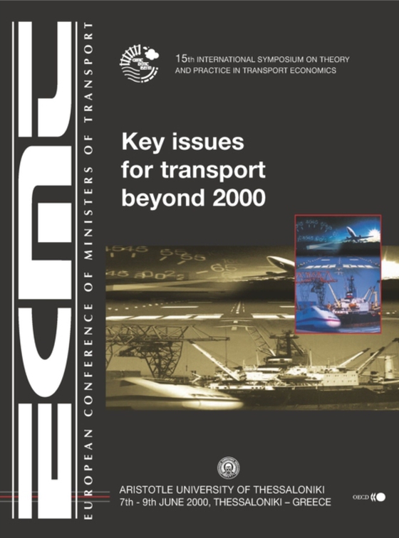 International Symposium on Theory and Practice in Transport Economics Key Issues for Transport beyond 2000 15th International Symposium on Theory and Practice in Transport Economics, Tessaloniki, Greece, 7th - 9th June 2000