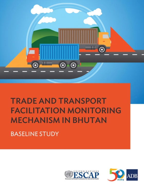 Trade and Transport Facilitation Monitoring Mechanism in Bhutan (e-bog) af Asian Development Bank