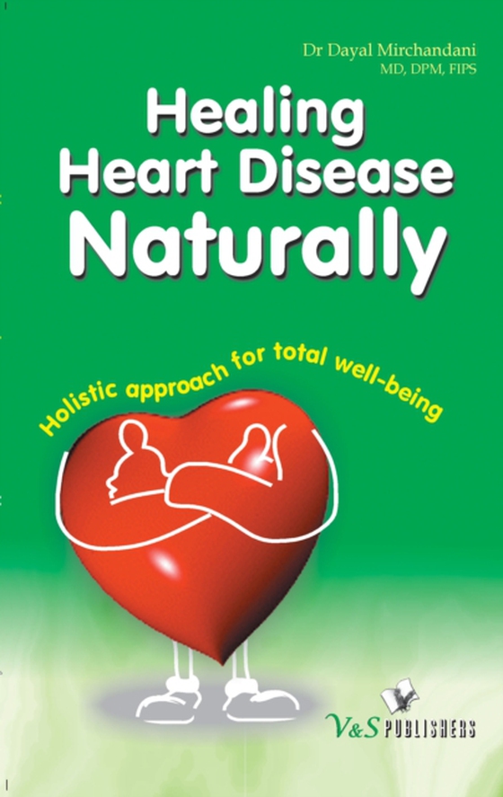 Healing Heart Diseases Naturally (e-bog) af MIRCHANDANI, DR. DAYAL