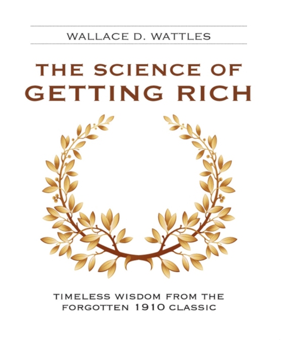 THE SCIENCE OF GETTING RICH (e-bog) af Wallace D. Wattles