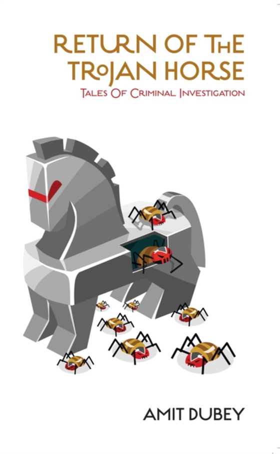 RETURN OF THE TROJAN HORSE Tales of Criminal Investigation (e-bog) af AMIT DUBEY