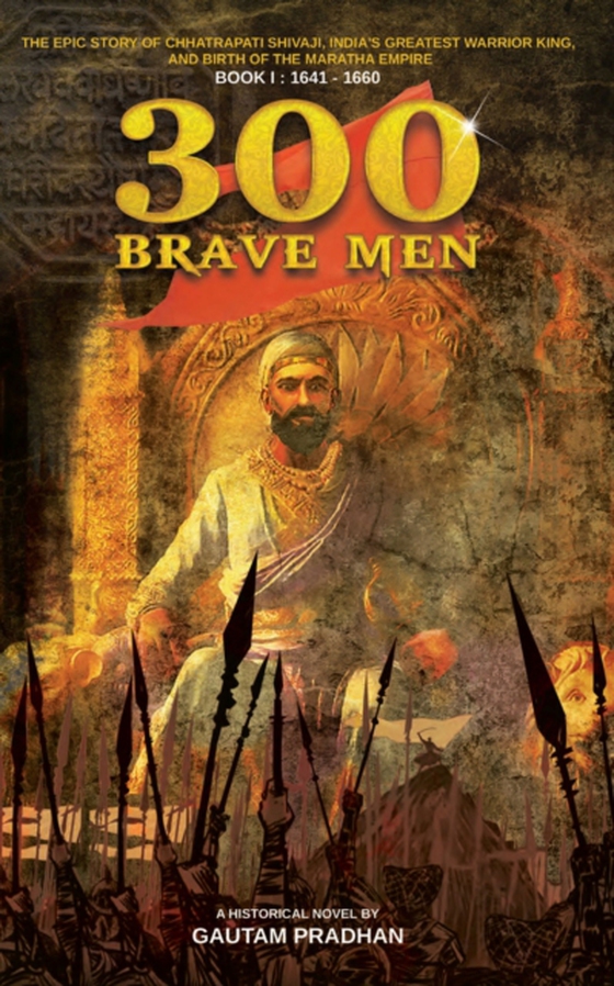 300 Brave Men: Shivaji Trilogy Book I (e-bog) af Pradhan, Gautam