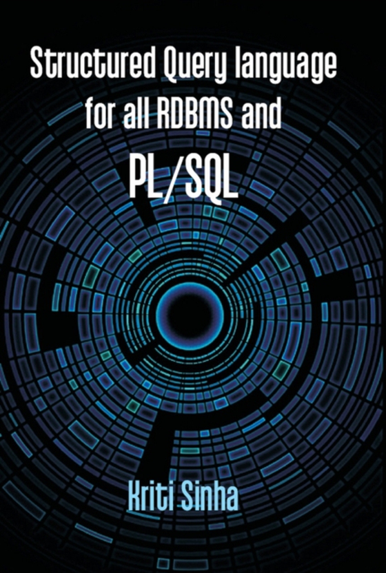 Structured Query Language For All RDBMS And PL/SQL (SQL, PL/SQL) (e-bog) af Sinha, Kriti