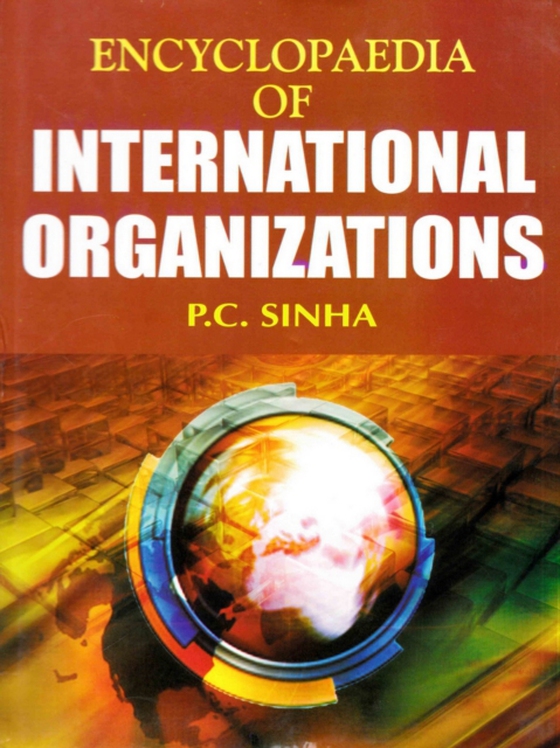 Encyclopaedia of International Organizations (e-bog) af Sinha, P. C.