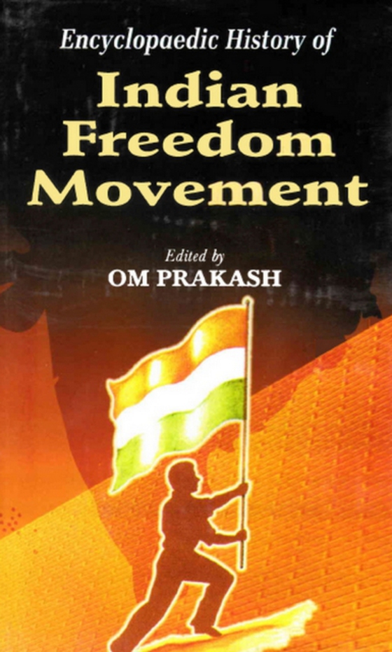 Encyclopaedic History Of Indian Freedom Movement