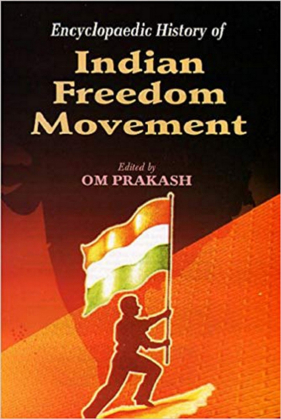 Encyclopaedic History Of Indian Freedom Movement