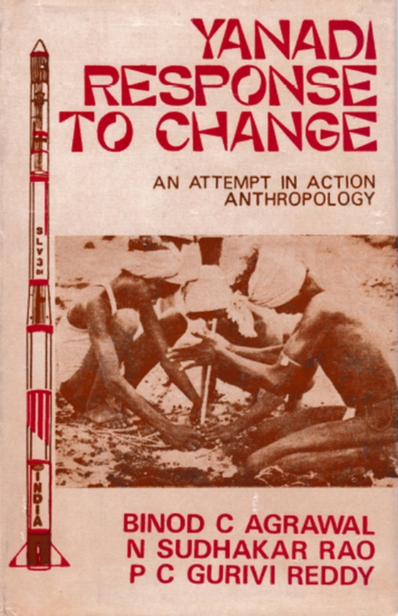 Yanadi Response to Change: An Attempt in Action Anthropology (e-bog) af Reddy, P. C. Gurivi