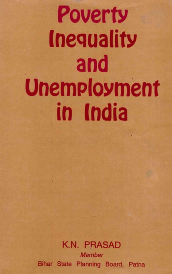 Poverty, Inequality and Unemployment in India (Incorporating their Regional/Inter-State Dimensions) (e-bog) af Prasad, K. N.