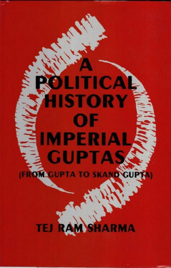 Political History Of The Imperial Guptas From Gupta To Skandagupta (e-bog) af Sharma, Tej Ram