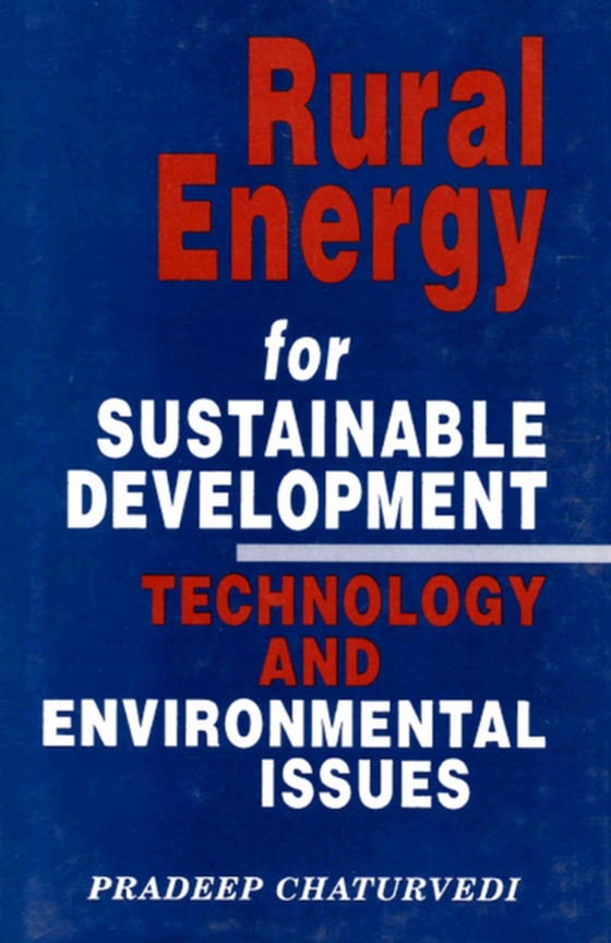 Rural Energy for Sustainable Development Technology and Environmental Issues (e-bog) af Chaturvedi, Pradeep