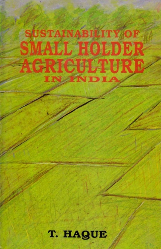 Sustainability of Small Holder Agriculture in India