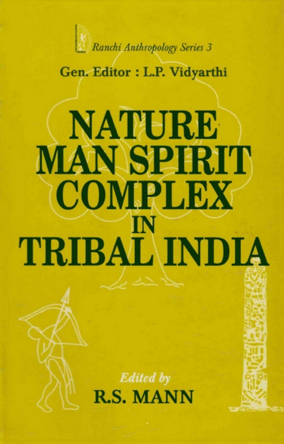 Nature-Man-Spirit Complex in Tribal India (Ranchi Anthropology Series-3) (e-bog) af Mann, R. S.