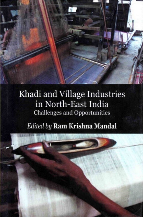 Khadi and Village Industries in North-East India: Challenges and Opportunities (e-bog) af Mandal, Ram Krishna