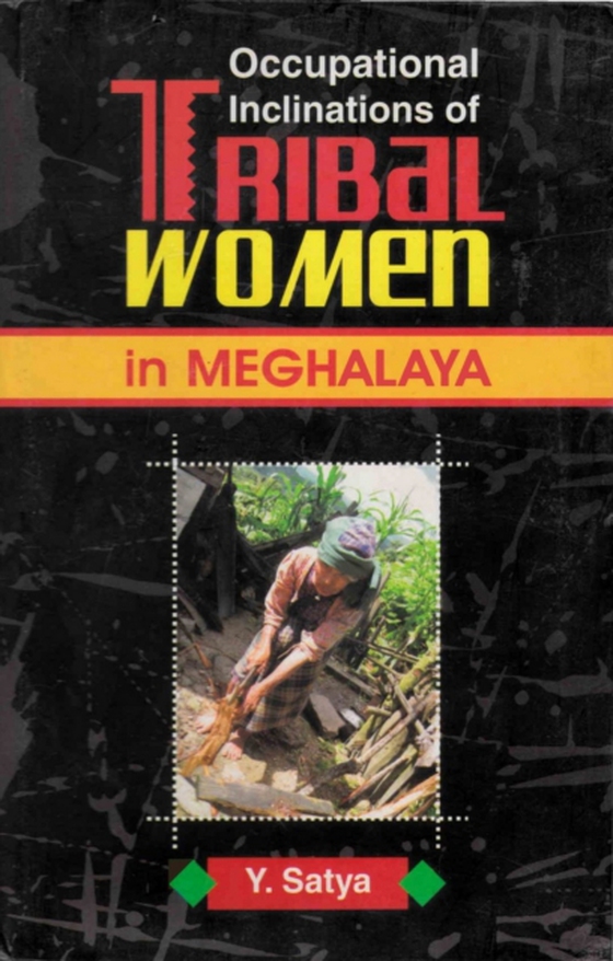 Occupational Inclinations of Tribal Women in Meghalaya (e-bog) af Satya, Y.