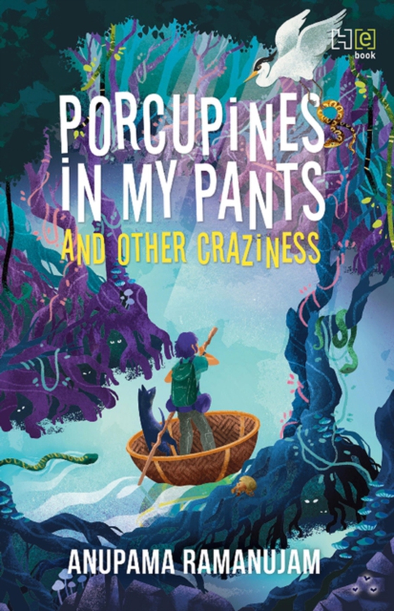 Porcupines in My Pants and Other Craziness (e-bog) af Ramanujam, Anupama