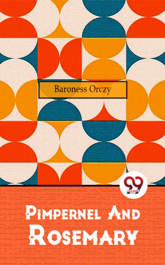 Pimpernel And Rosemary (e-bog) af Orczy, Baroness