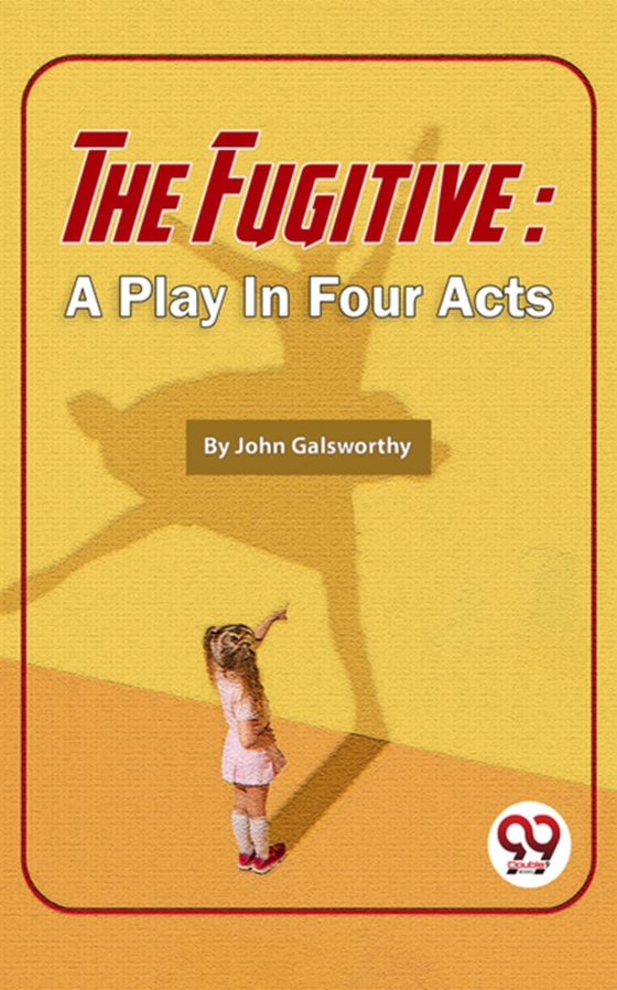 Fugitive: A Play In Four Acts