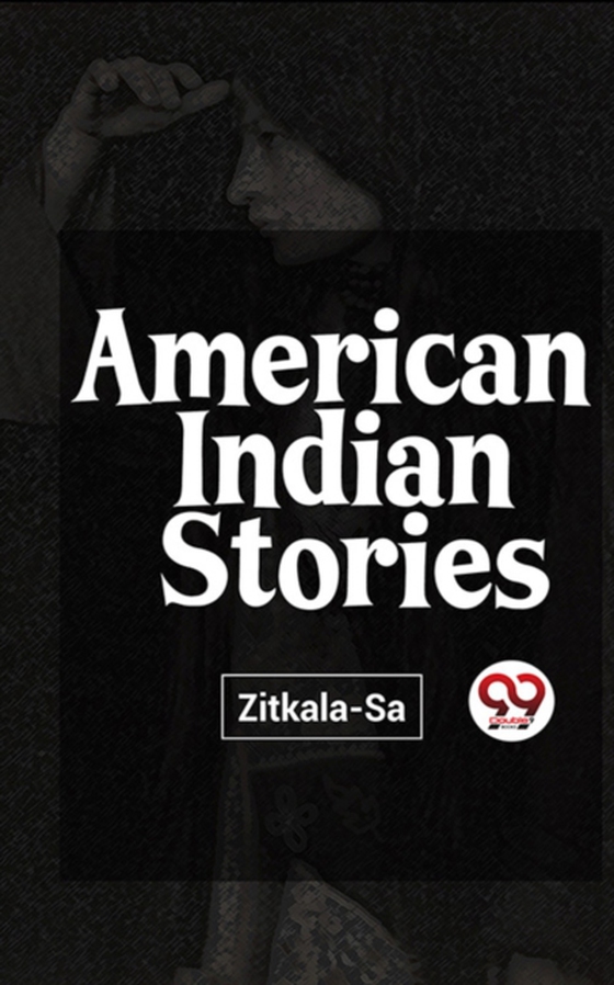 American Indian Stories (e-bog) af Zitkala-Sa