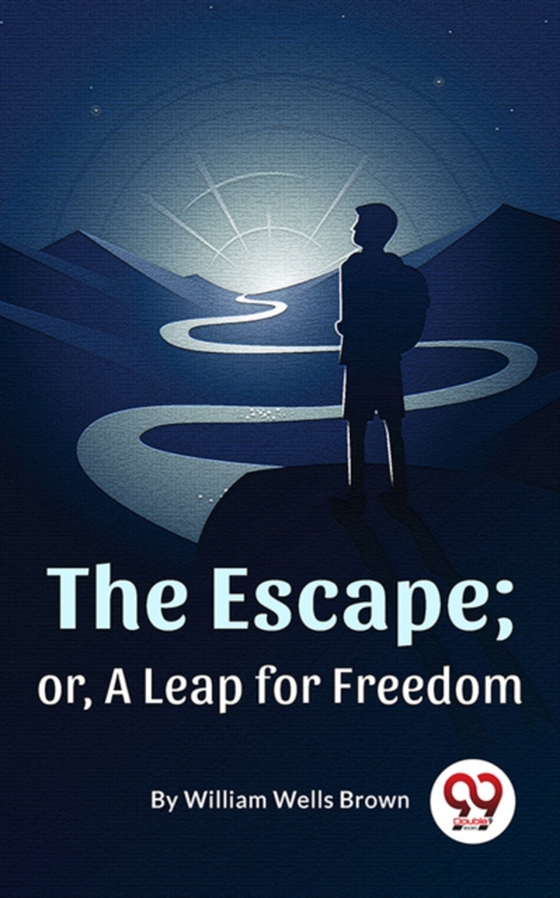 Escape ; Or,A Leap For Freedom (e-bog) af Brown, William Wells