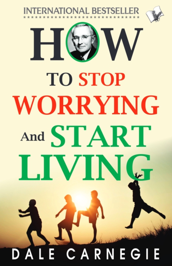 How To Stop Worrying And Start Living (e-bog) af Carnegie, Dale