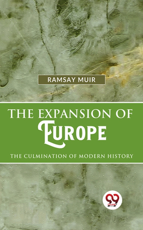 Expansion Of Europe The Culmination Of Modern History (e-bog) af Muir, Ramsay