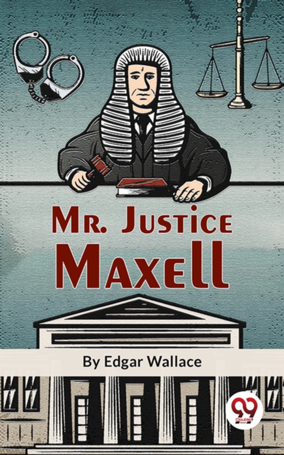 Mr. Justice Maxell (e-bog) af Wallace, Edgar