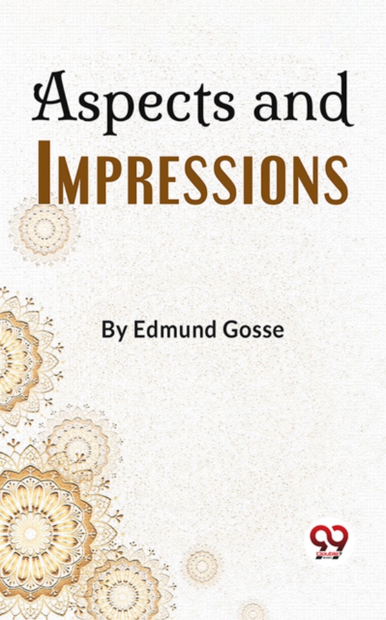 Aspects And Impressions (e-bog) af Gosse, Edmund