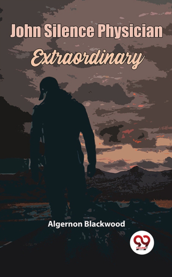 John Silence Physician Extraordinary (e-bog) af Blackwood, Algernon