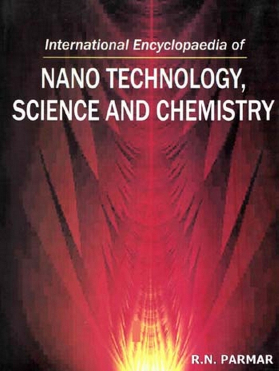 International Encyclopaedia of Nano Technology, Science and Chemistry (e-bog) af Parmar, R. N.