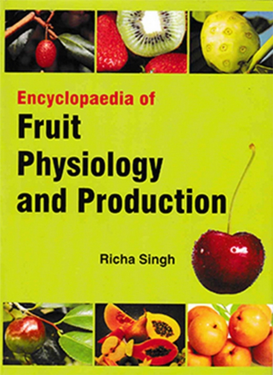 Encyclopaedia of Fruit Physiology And Production (e-bog) af Singh, Richa