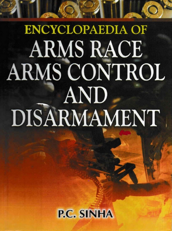 Encyclopaedia of Arms Race, Arms Control And Disarmament (e-bog) af Sinha, P. C.