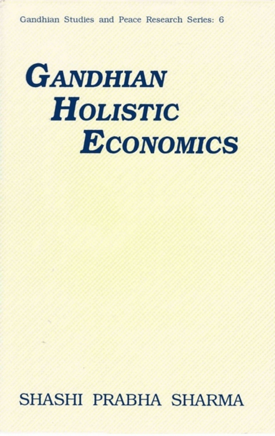 Gandhian Holistic Economics (e-bog) af Sharma, Shashi Prabha