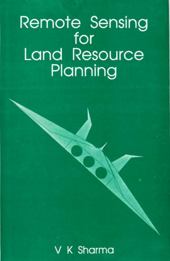 Remote Sensing for Land Resource Planning (e-bog) af Sharma, V. K.