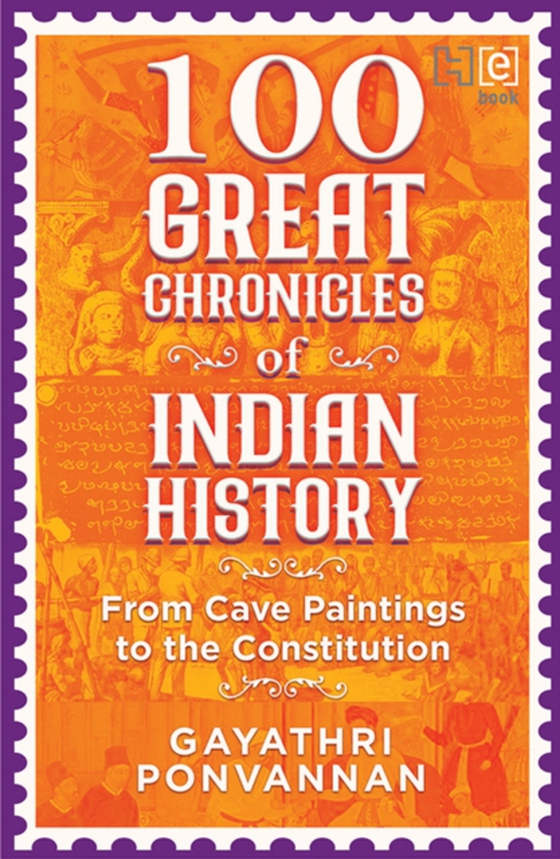 100 Great Chronicles of Indian History (e-bog) af Ponvannan, Gayathri